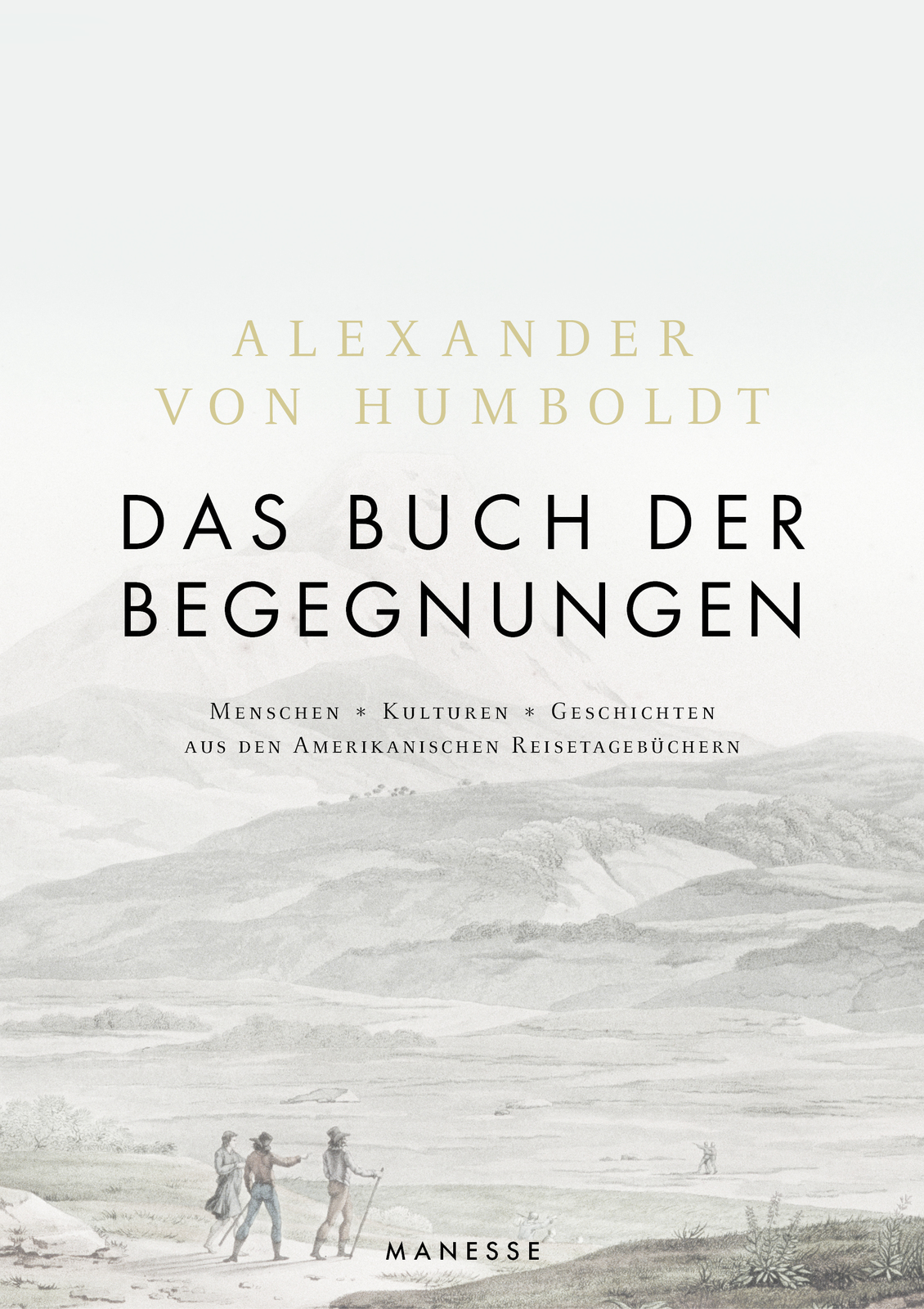 Alexander von Humboldt, Humboldt, Das Buch der Begegnungen, Manesse